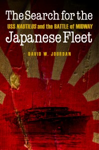 The Search for the Japanese Fleet — USS Nautilus and the Battle of Midway by David W. Jourdan